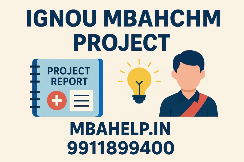 IGNOU MBAHCHM Project (MHHP-021)